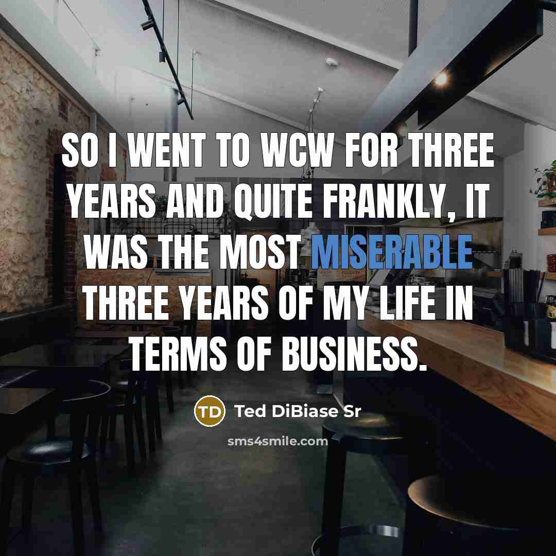 “So I went to WCW for three years and quite…” quote by Ted DiBiase Sr