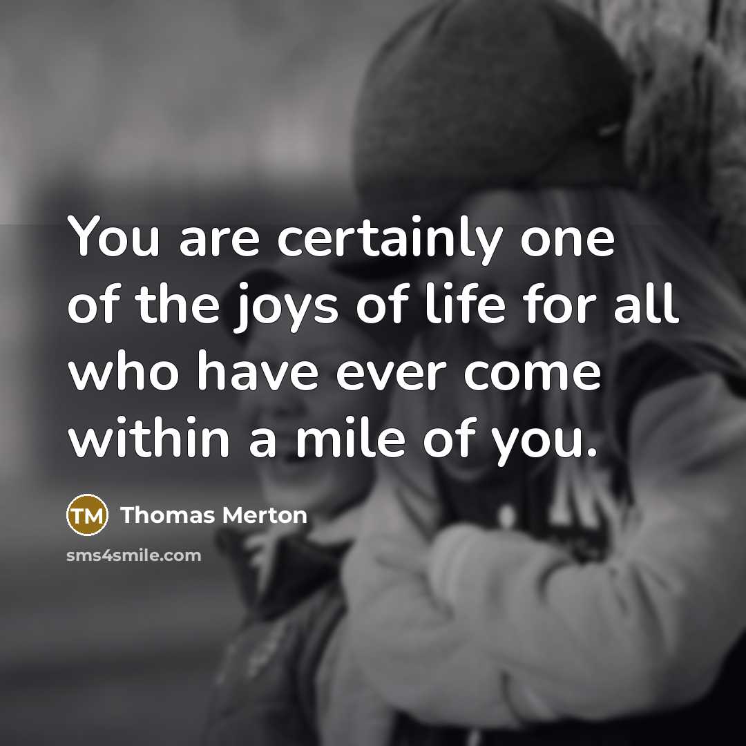 “You are certainly one of the joys of life for…” quote by Thomas Merton