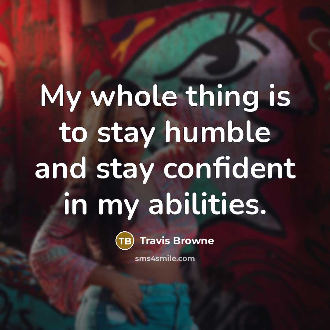 “My whole thing is to stay humble and stay confident…” quote by Travis Browne
