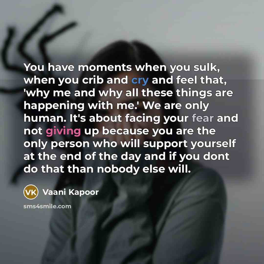 “You have moments when you sulk, when you crib and…” quote by Vaani Kapoor