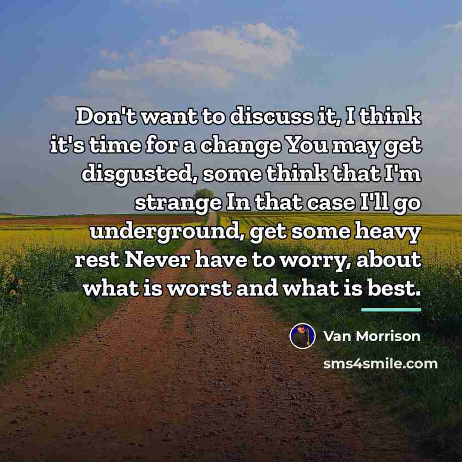 “Don't want to discuss it, I think it's time for…” quote by Van Morrison