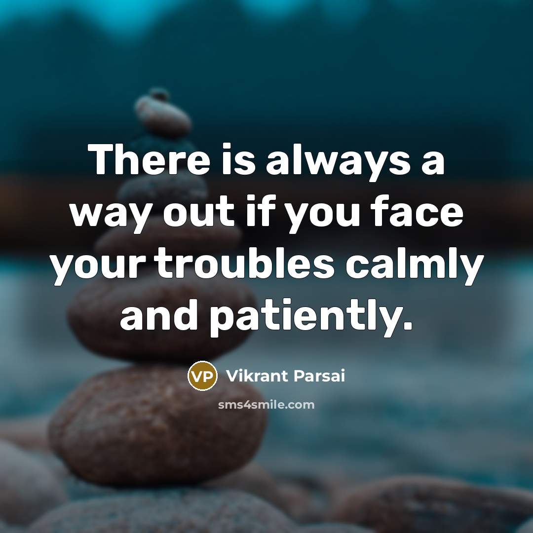 “There is always a way out if you face your…” quote by Vikrant Parsai