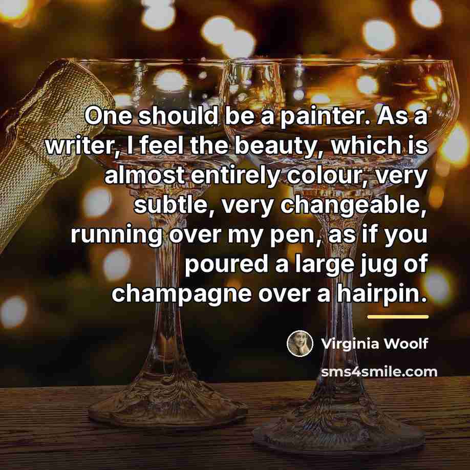 “One should be a painter. As a writer, I feel…” quote by Virginia Woolf