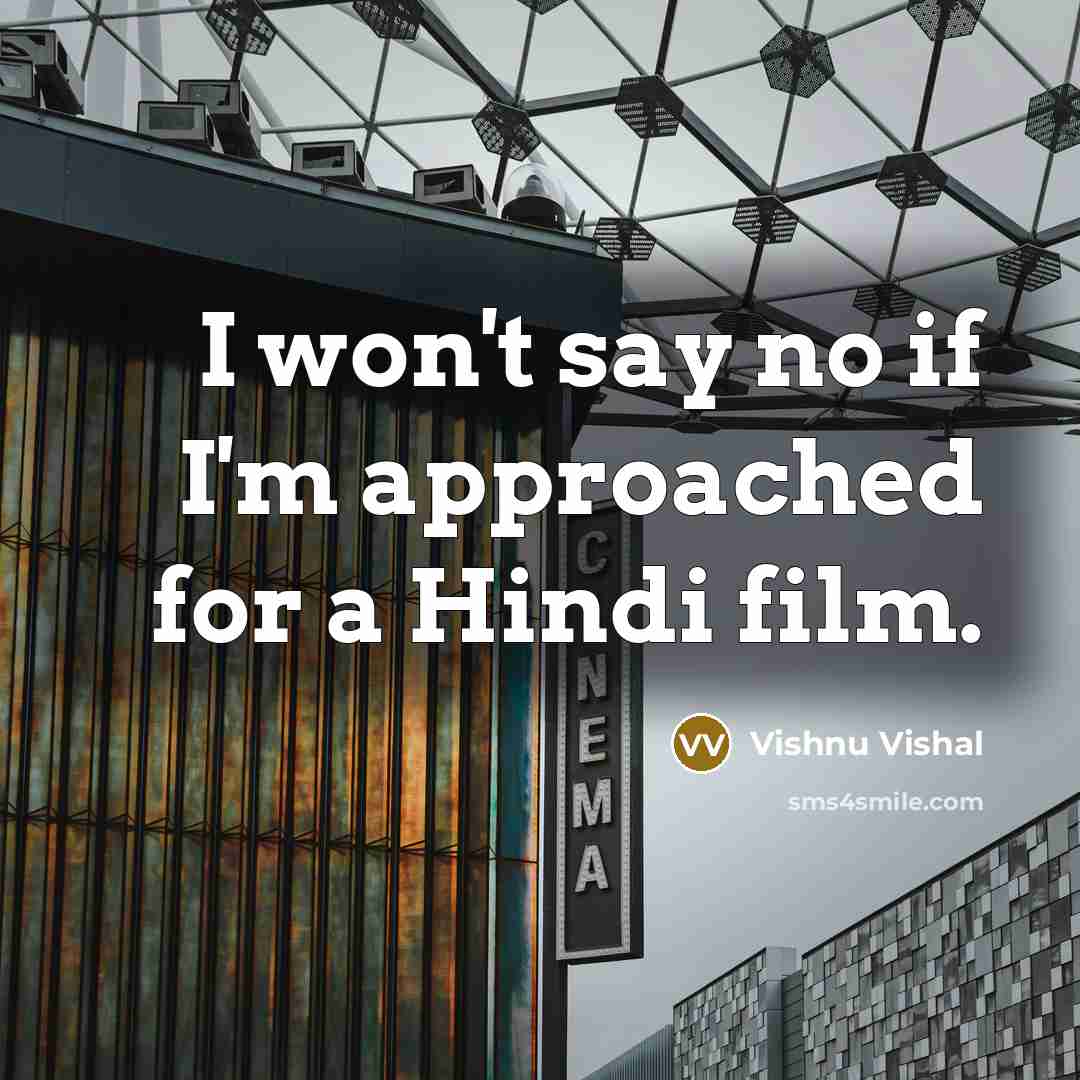 “I won't say no if I'm approached for a Hindi…” quote by Vishnu Vishal