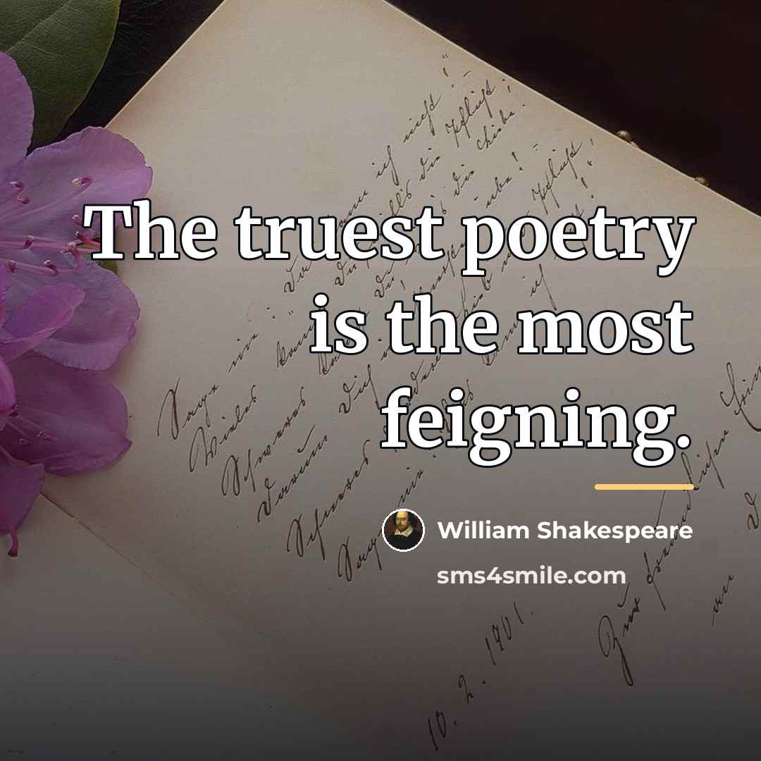 “The truest poetry is the most feigning.…” quote by William Shakespeare