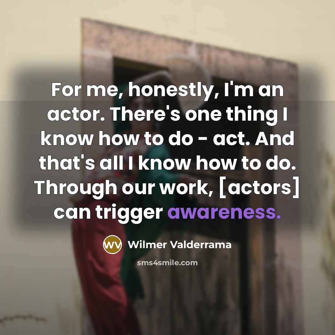 “For me, honestly, I'm an actor. There's one thing I…” quote by Wilmer Valderrama