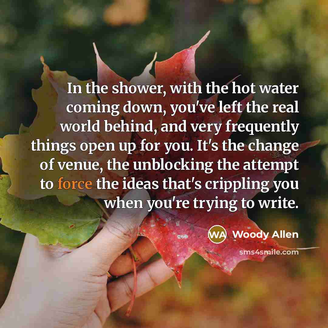 “In the shower, with the hot water coming down, you've…” quote by Woody Allen