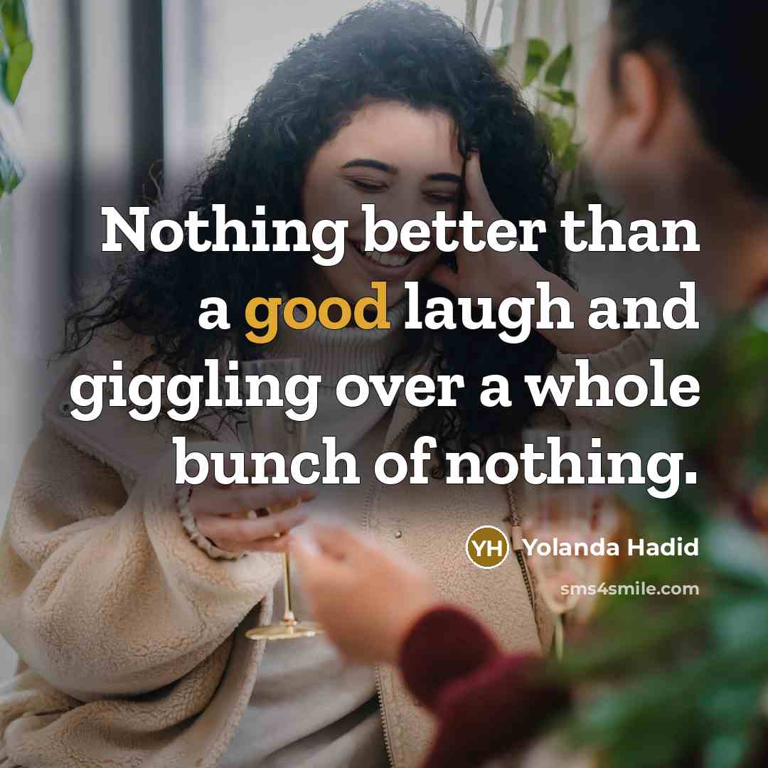 “Nothing better than a good laugh and giggling over a…” quote by Yolanda Hadid