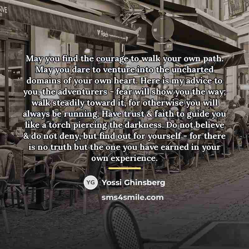 “May you find the courage to walk your own path.…” quote by Yossi Ghinsberg