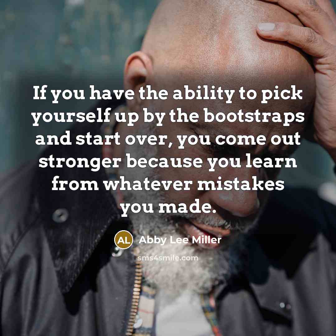 “If you have the ability to pick yourself up by…” quote by Abby Lee Miller