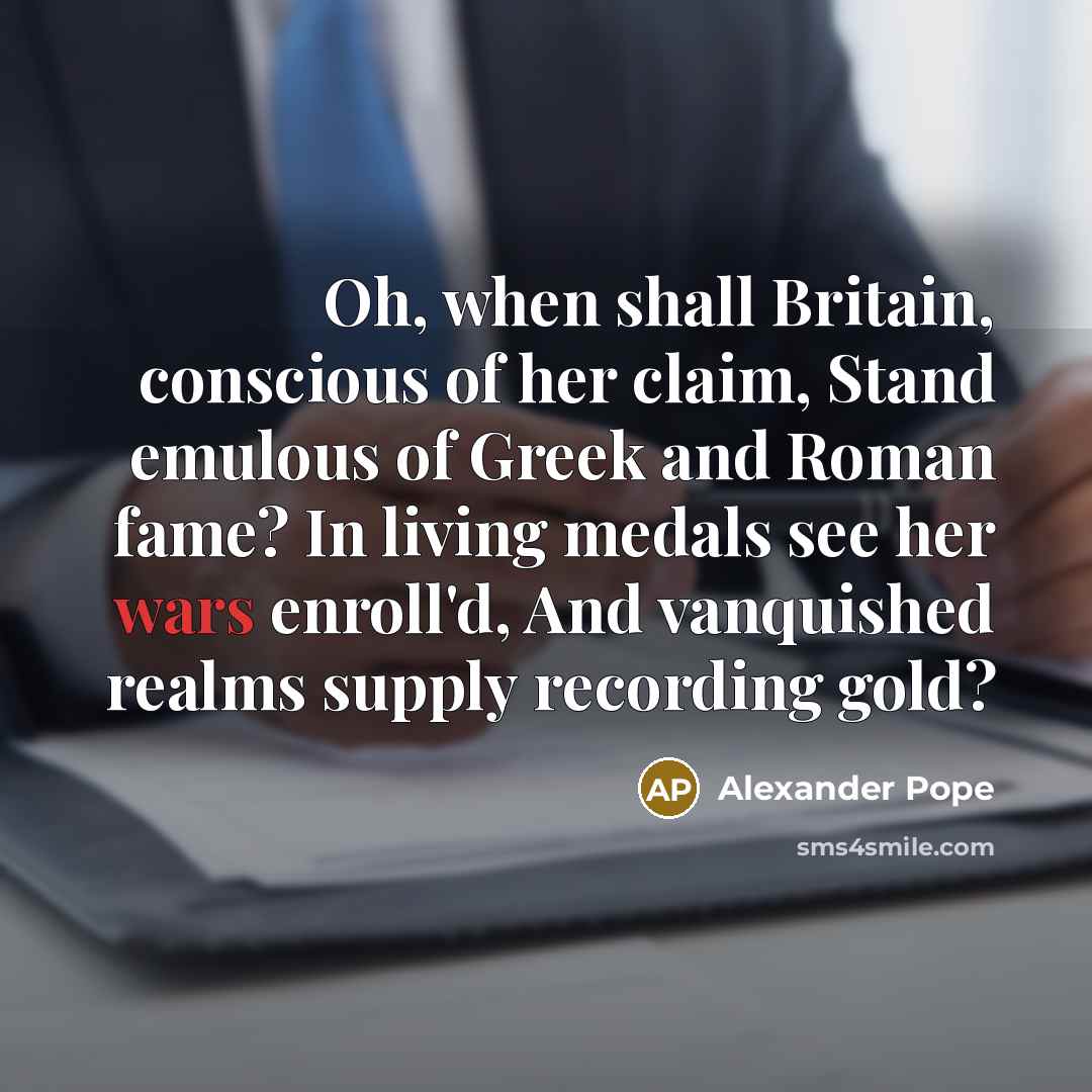 “Oh, when shall Britain, conscious of her claim, Stand emulous…” quote by Alexander Pope