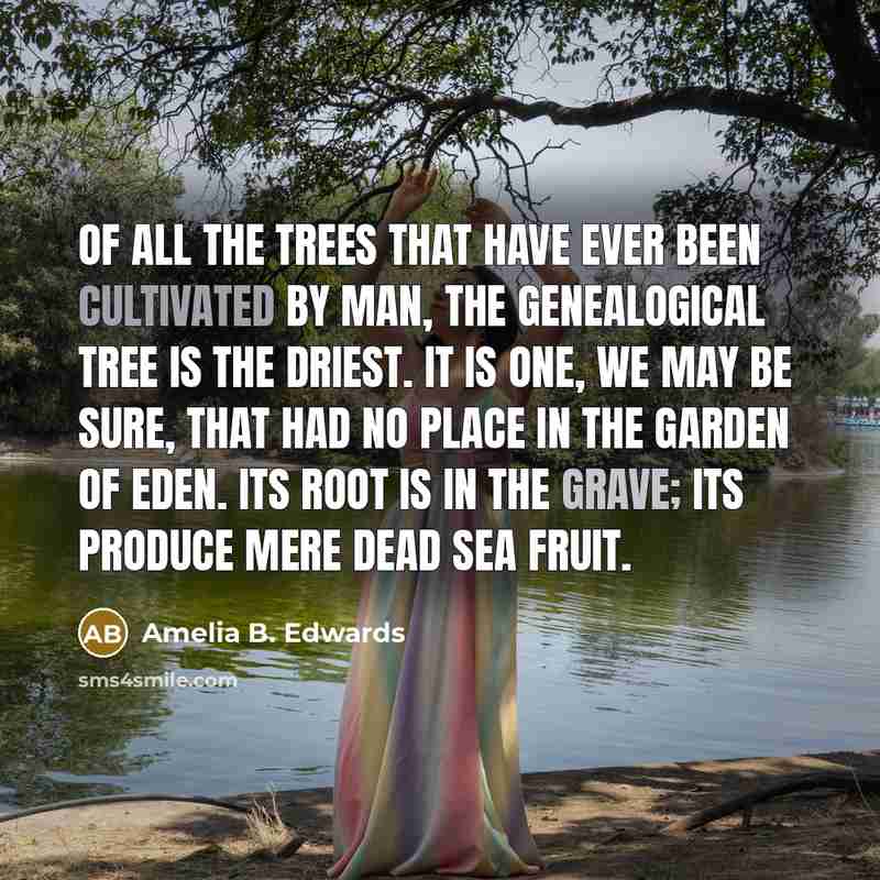 “Of all the trees that have ever been cultivated by…” quote by Amelia B. Edwards