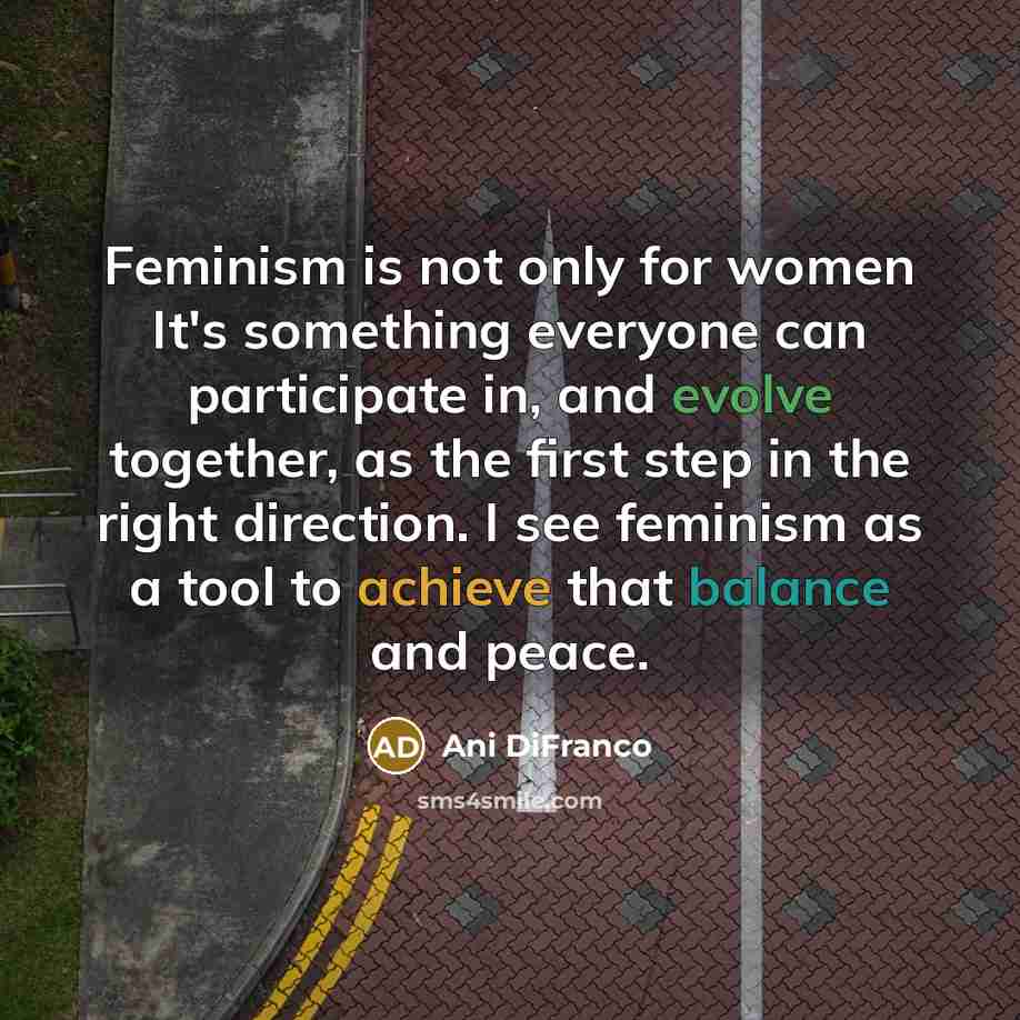 “Feminism is not only for women It's something everyone can…” quote by Ani DiFranco