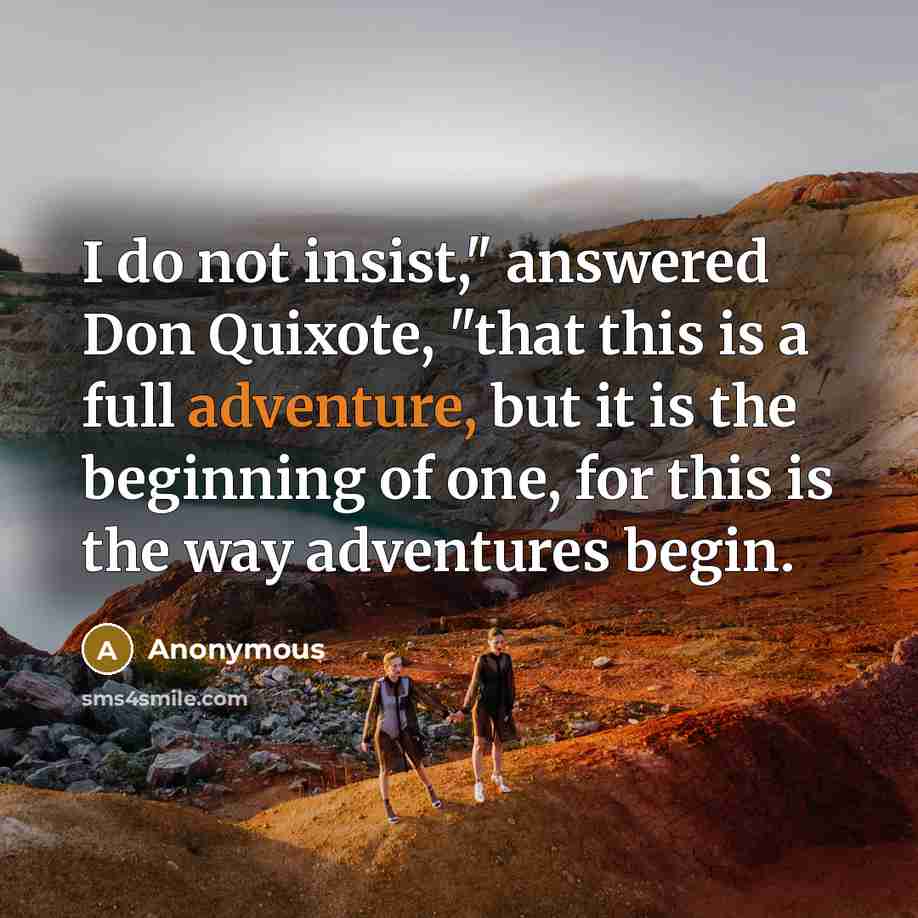 “I do not insist," answered Don Quixote, "that this is…” quote by Anonymous