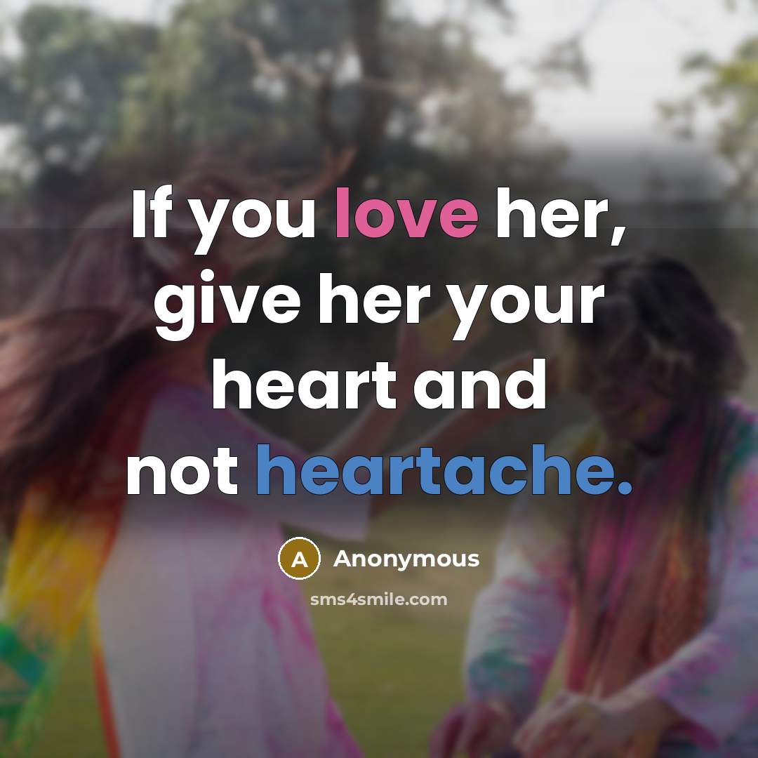 “If you love her, give her your heart and not…” quote by Anonymous