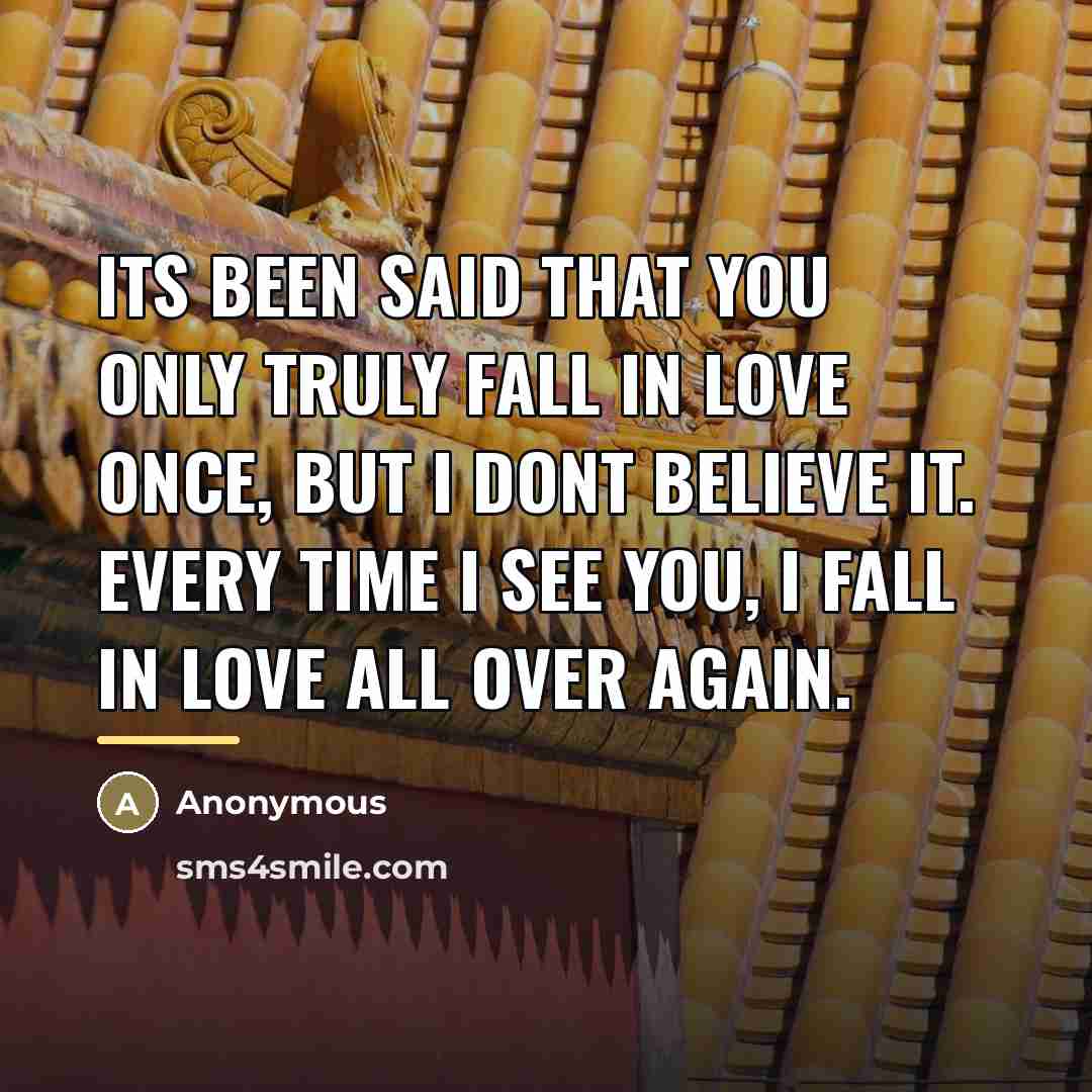 “Its been said that you only truly fall in love…” quote by Anonymous