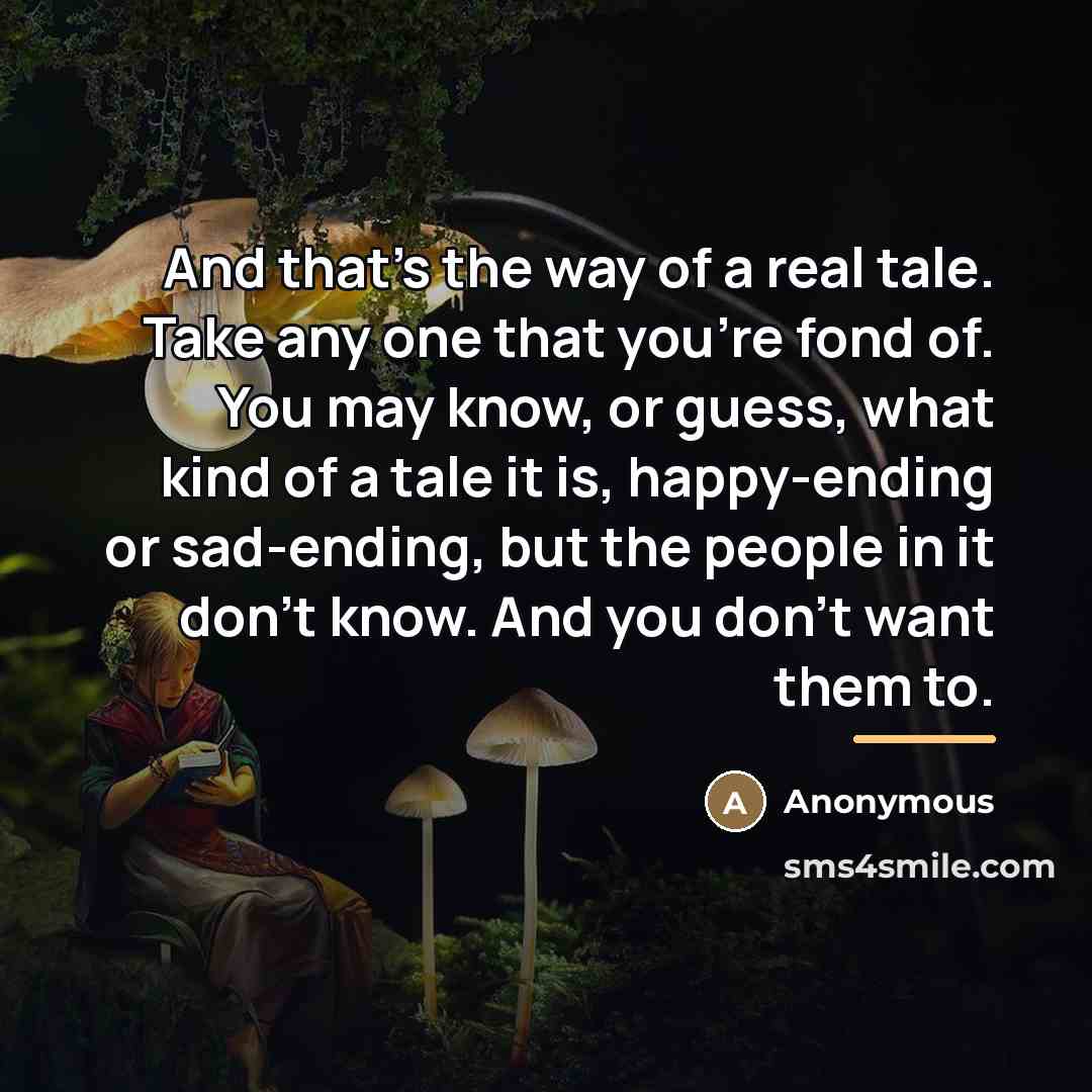 “And that's the way of a real tale. Take any…” quote by Anonymous