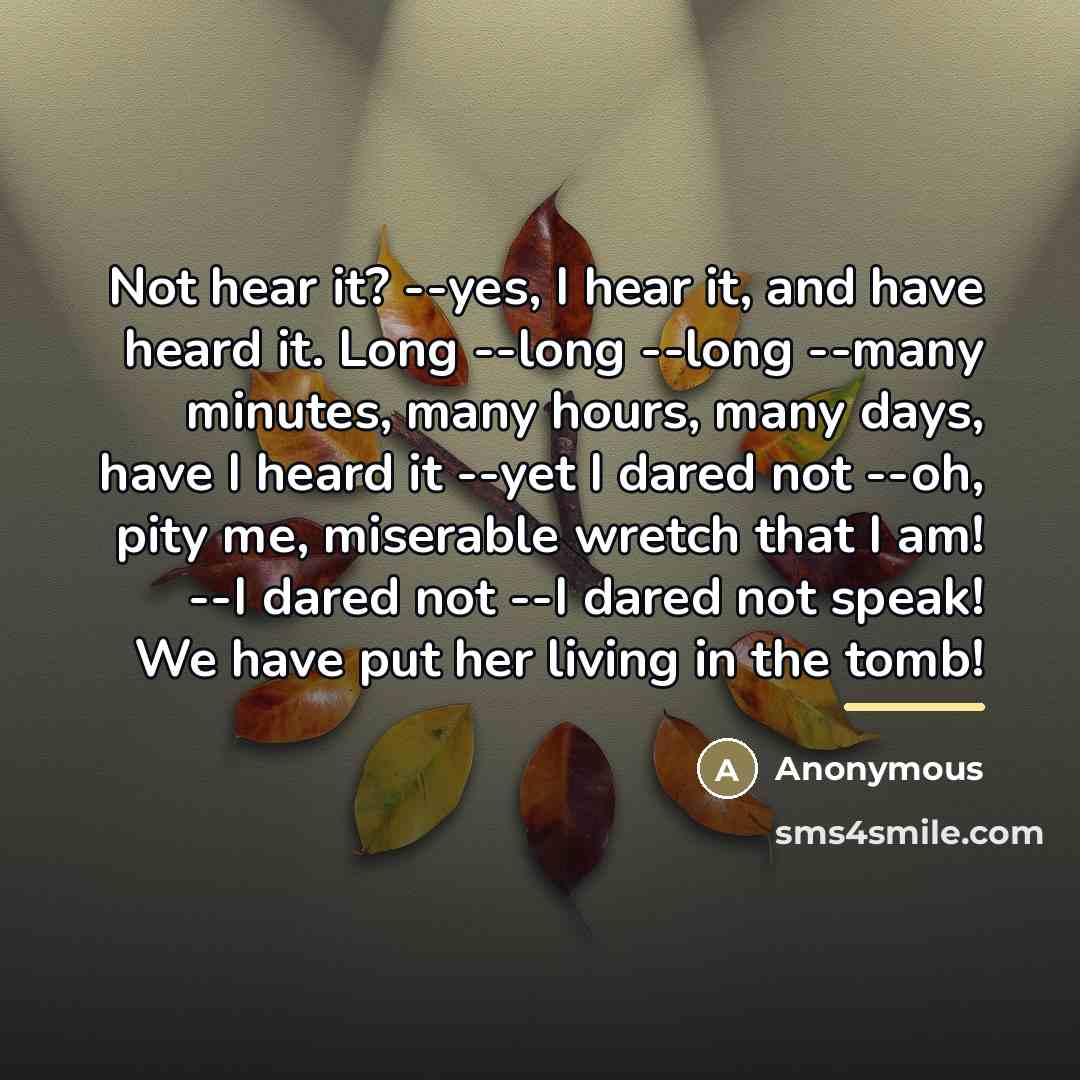 “Not hear it? --yes, I hear it, and have heard…” quote by Anonymous