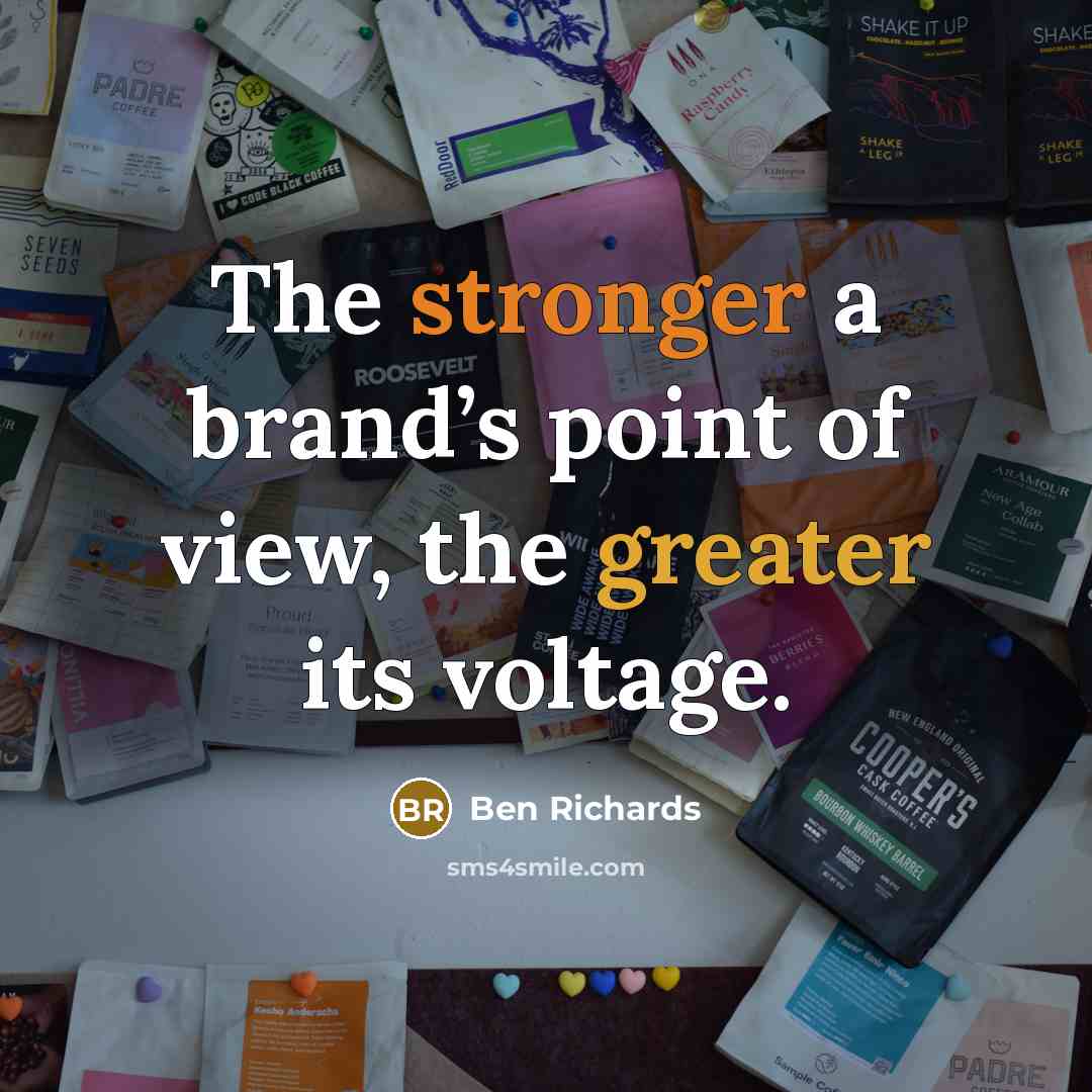 “The stronger a brand’s point of view, the greater its…” quote by Ben Richards
