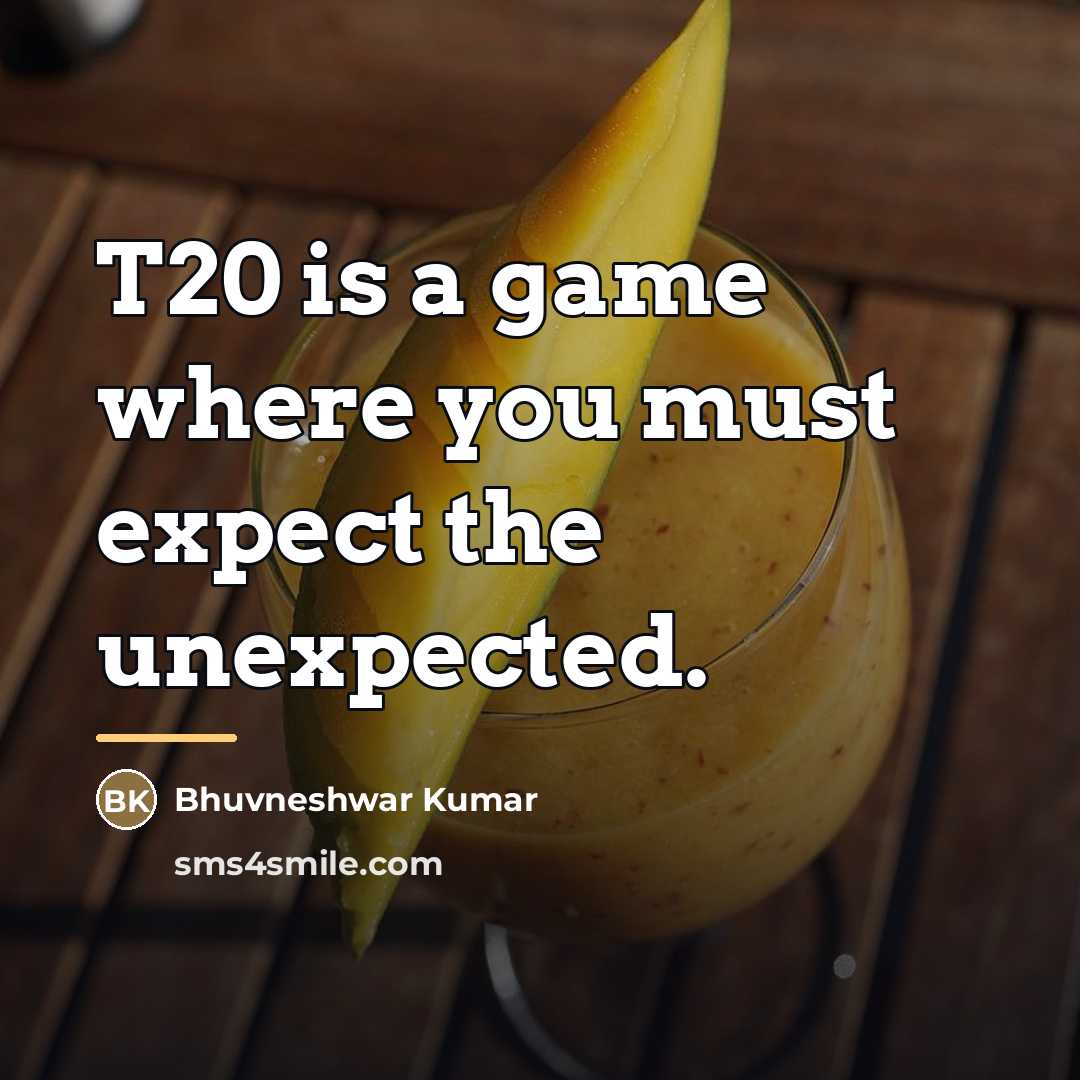 “T20 is a game where you must expect the unexpected.…” quote by Bhuvneshwar Kumar