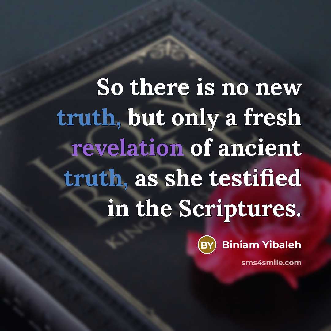 “So there is no new truth, but only a fresh…” quote by Biniam Yibaleh