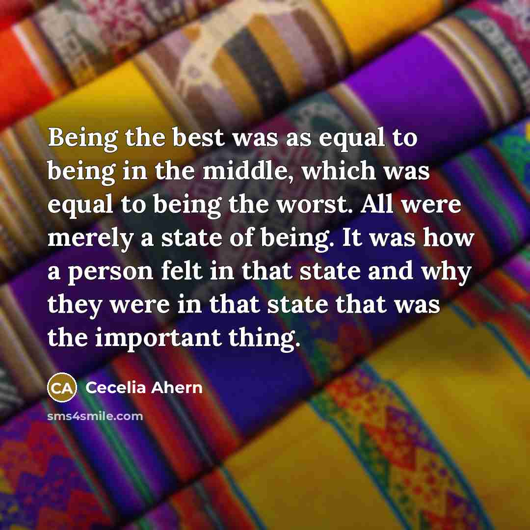 “Being the best was as equal to being in the…” quote by Cecelia Ahern
