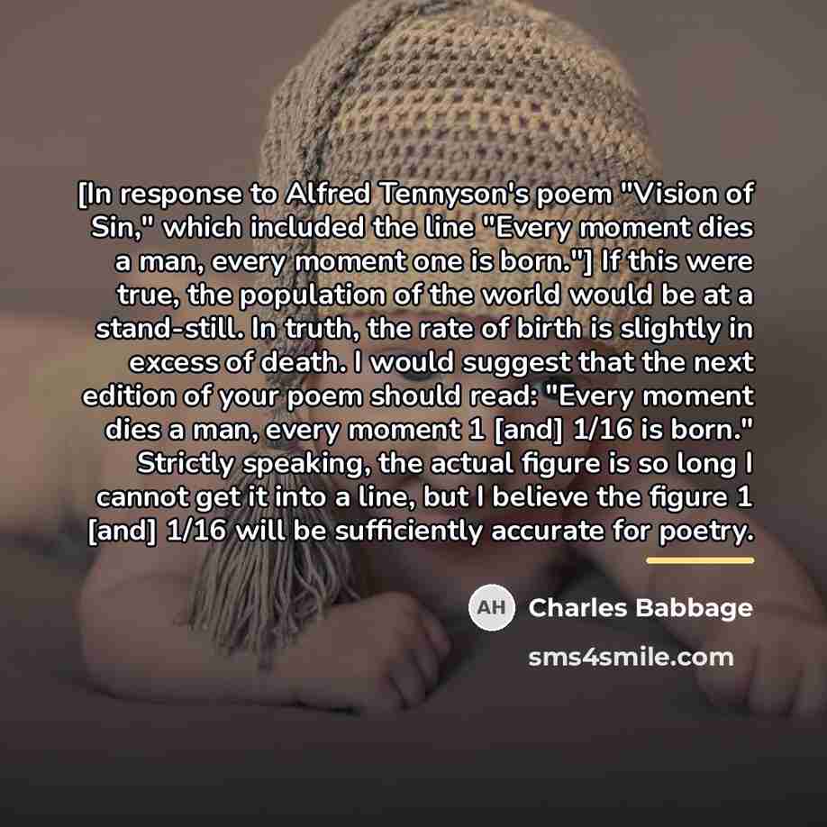 “[In response to Alfred Tennyson's poem "Vision of Sin," which…” quote by Charles Babbage