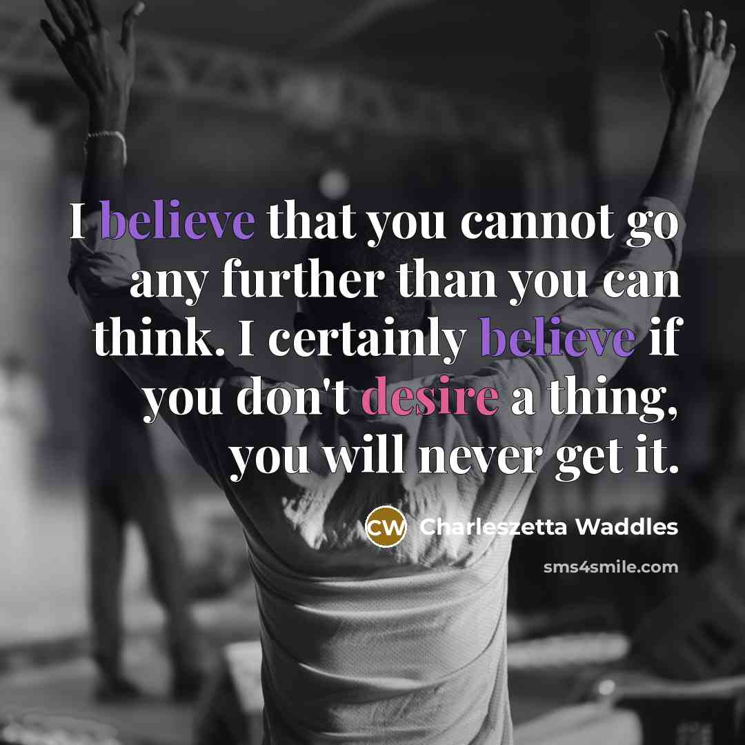 “I believe that you cannot go any further than you…” quote by Charleszetta Waddles