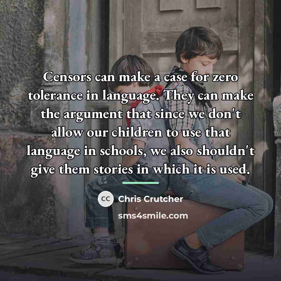 “Censors can make a case for zero tolerance in language.…” quote by Chris Crutcher