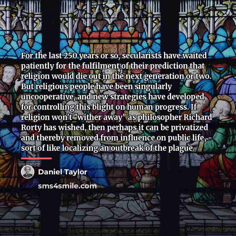 “For the last 250 years or so, secularists have waited…” quote by Daniel Taylor