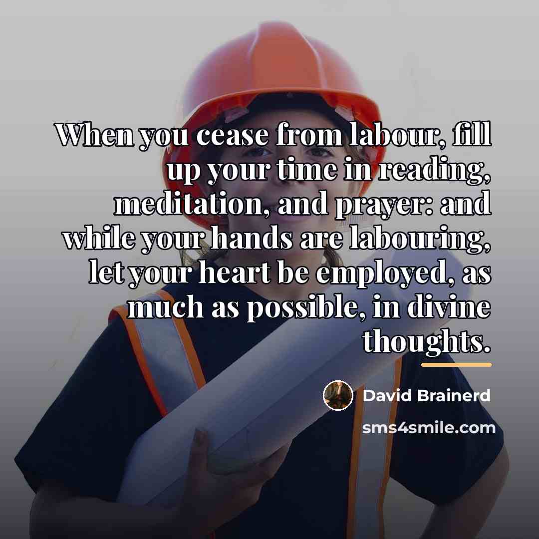“When you cease from labour, fill up your time in…” quote by David Brainerd