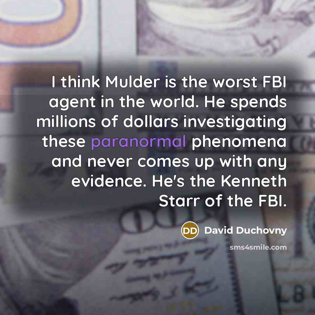 “I think Mulder is the worst FBI agent in the…” quote by David Duchovny