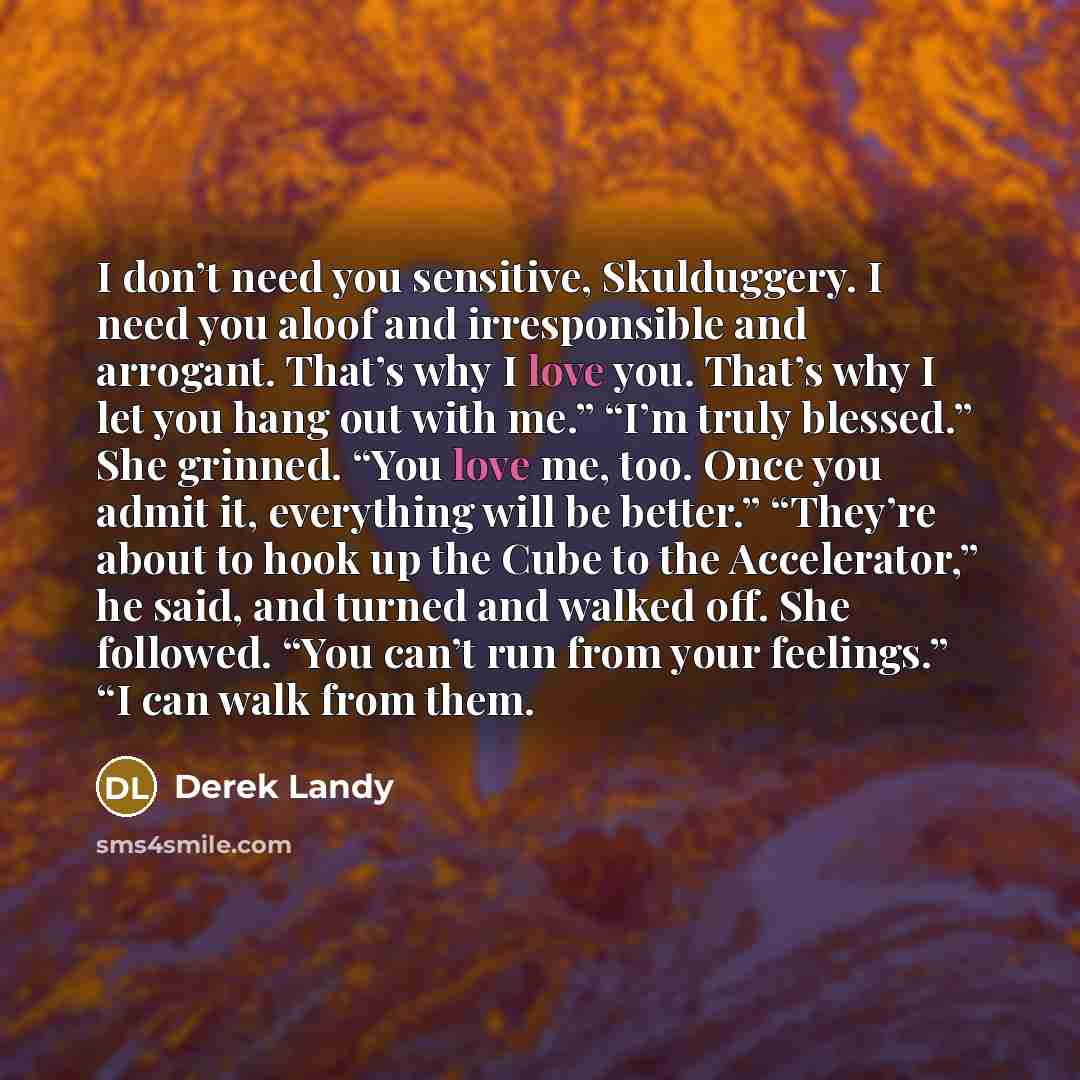 “I don’t need you sensitive, Skulduggery. I need you aloof…” quote by Derek Landy