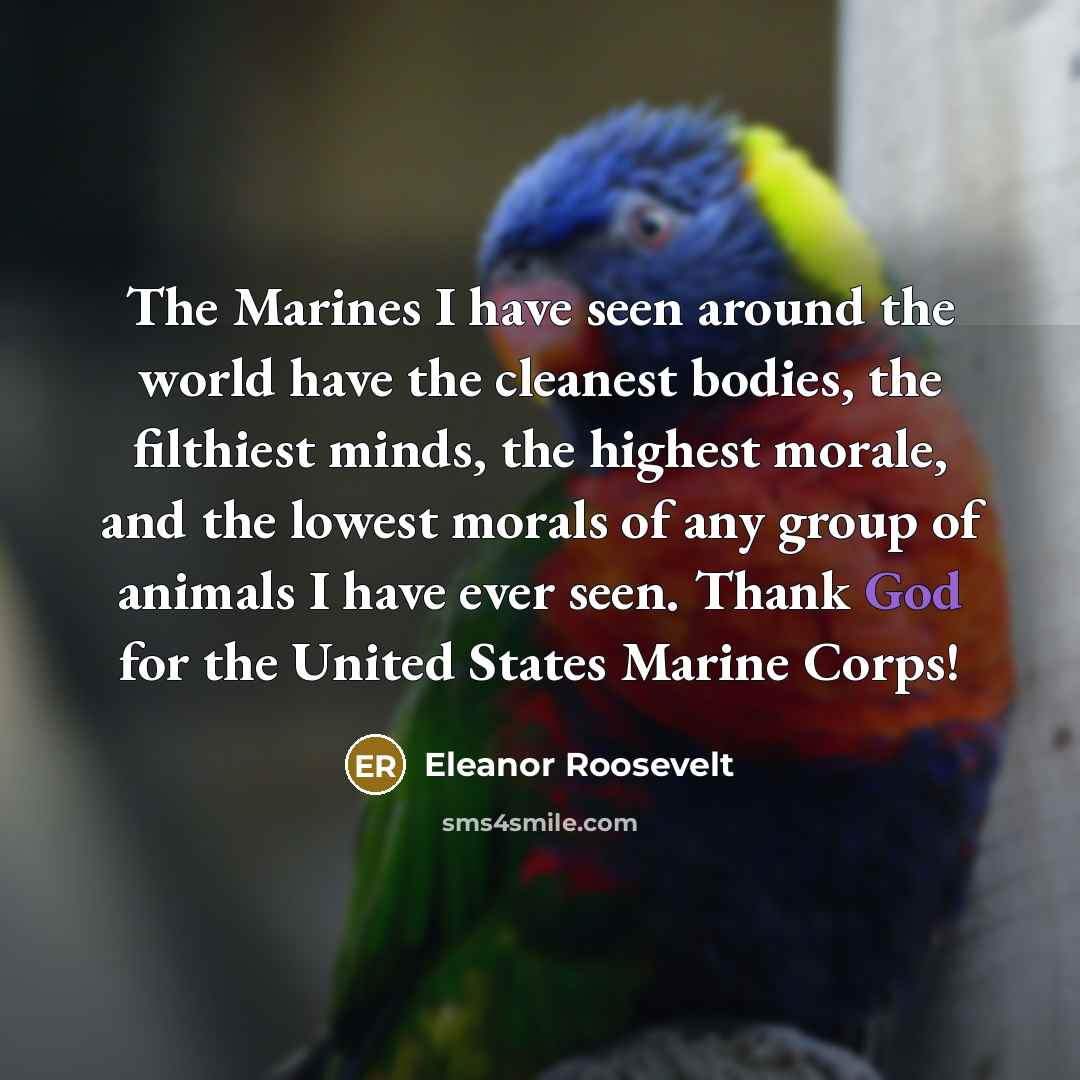 “The Marines I have seen around the world have the…” quote by Eleanor Roosevelt