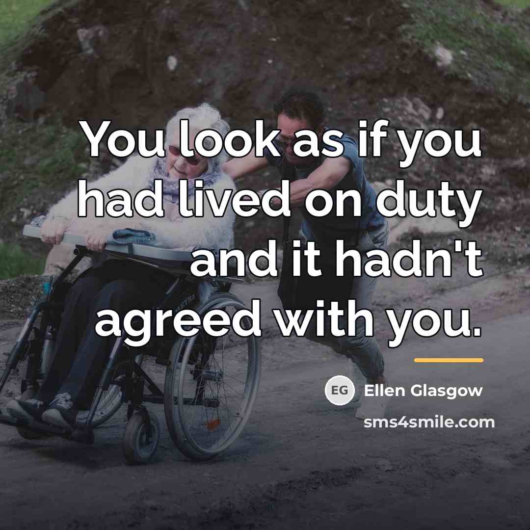 “You look as if you had lived on duty and…” quote by Ellen Glasgow