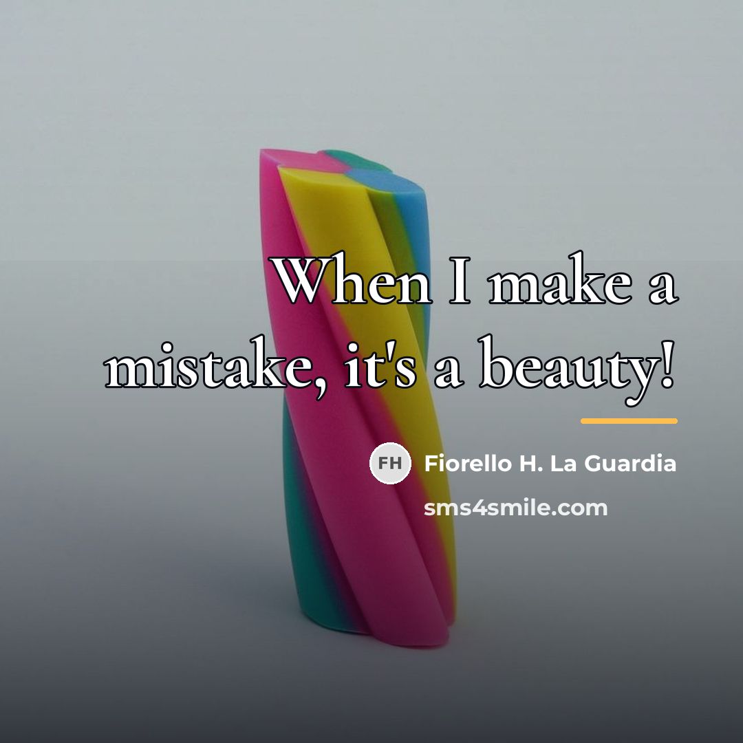 “When I make a mistake, it's a beauty!…” quote by Fiorello H. La Guardia