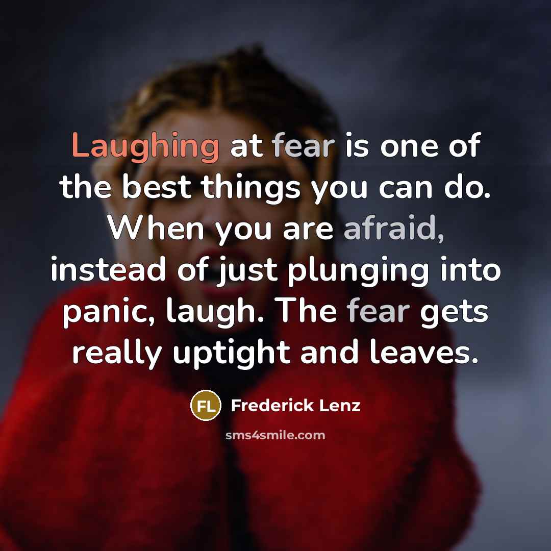 “Laughing at fear is one of the best things you…” quote by Frederick Lenz