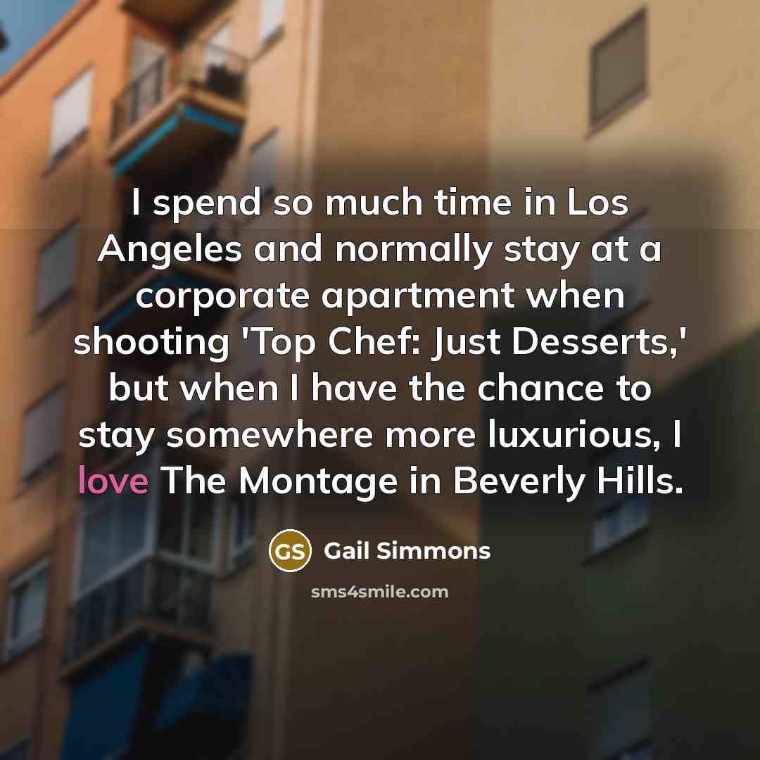 “I spend so much time in Los Angeles and normally…” quote by Gail Simmons