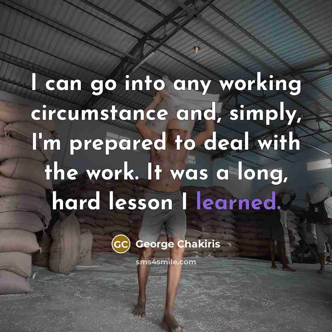 “I can go into any working circumstance and, simply, I'm…” quote by George Chakiris