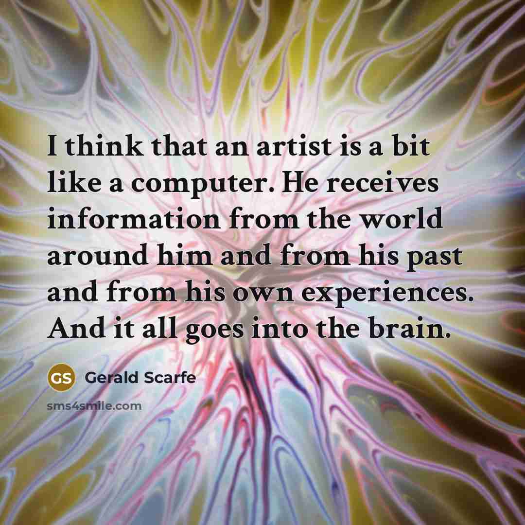 “I think that an artist is a bit like a…” quote by Gerald Scarfe