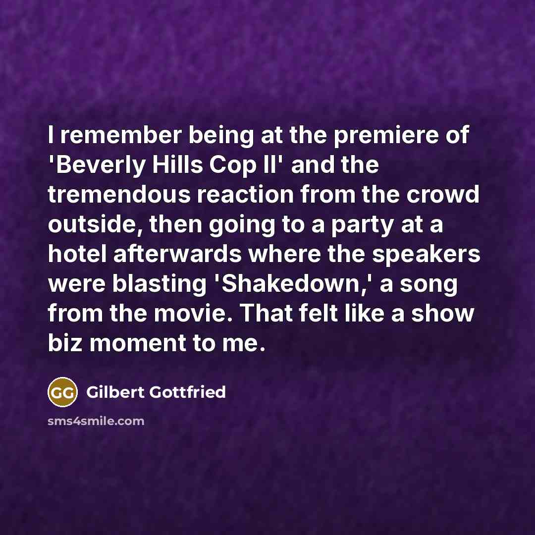 “I remember being at the premiere of 'Beverly Hills Cop…” quote by Gilbert Gottfried