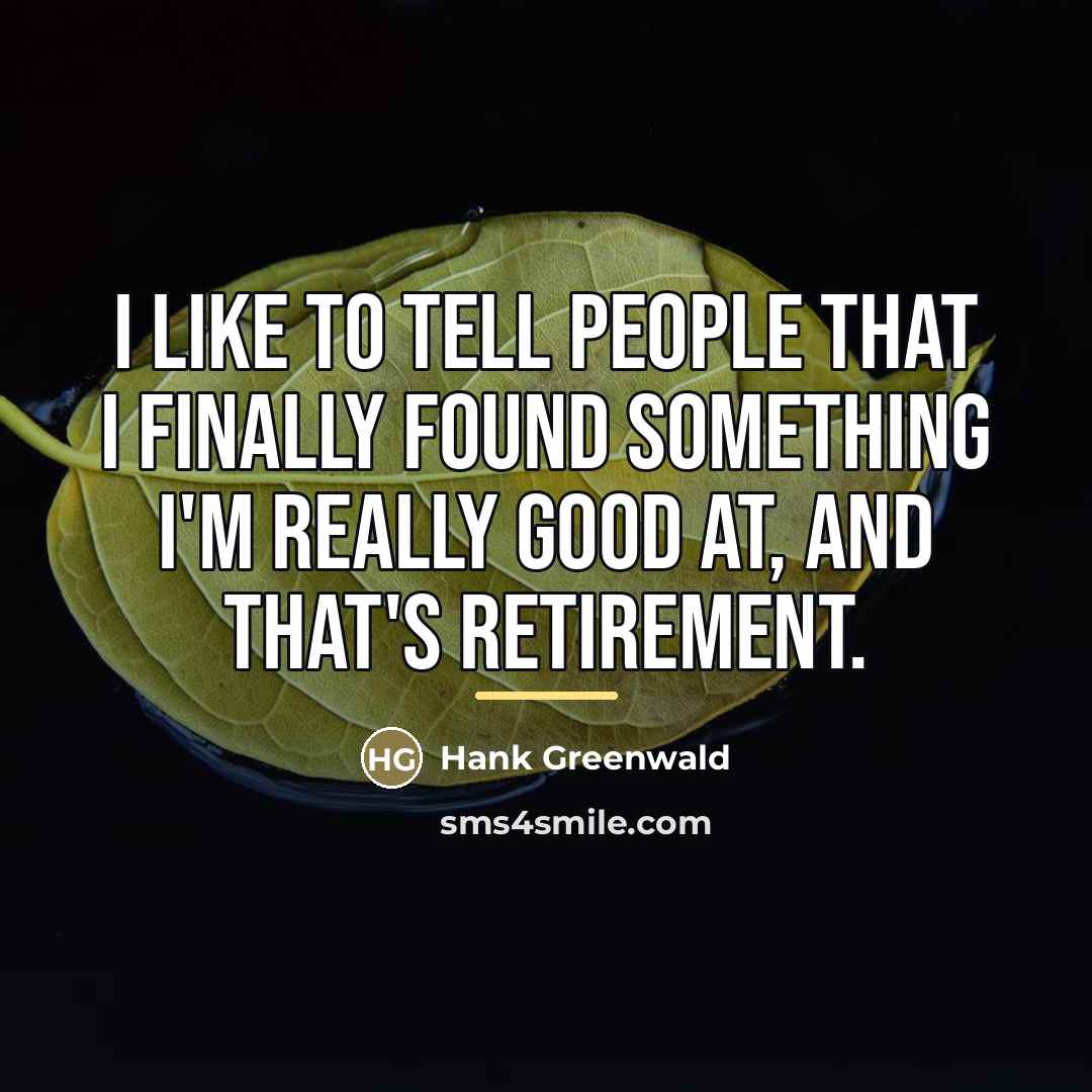 “I like to tell people that I finally found something…” quote by Hank Greenwald