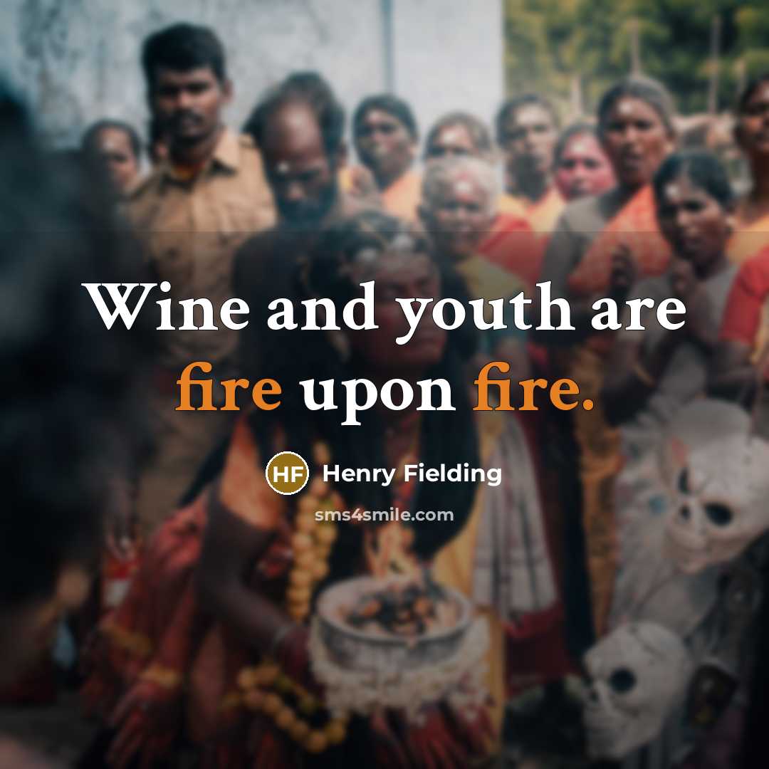 “Wine and youth are fire upon fire.…” quote by Henry Fielding