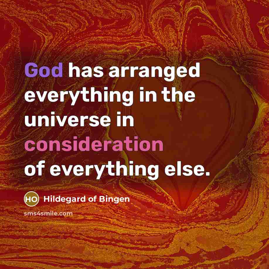“God has arranged everything in the universe in consideration of…” quote by Hildegard of Bingen