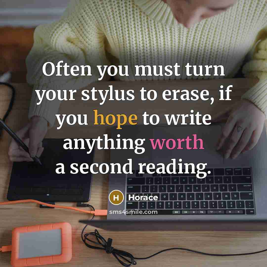 “Often you must turn your stylus to erase, if you…” quote by Horace