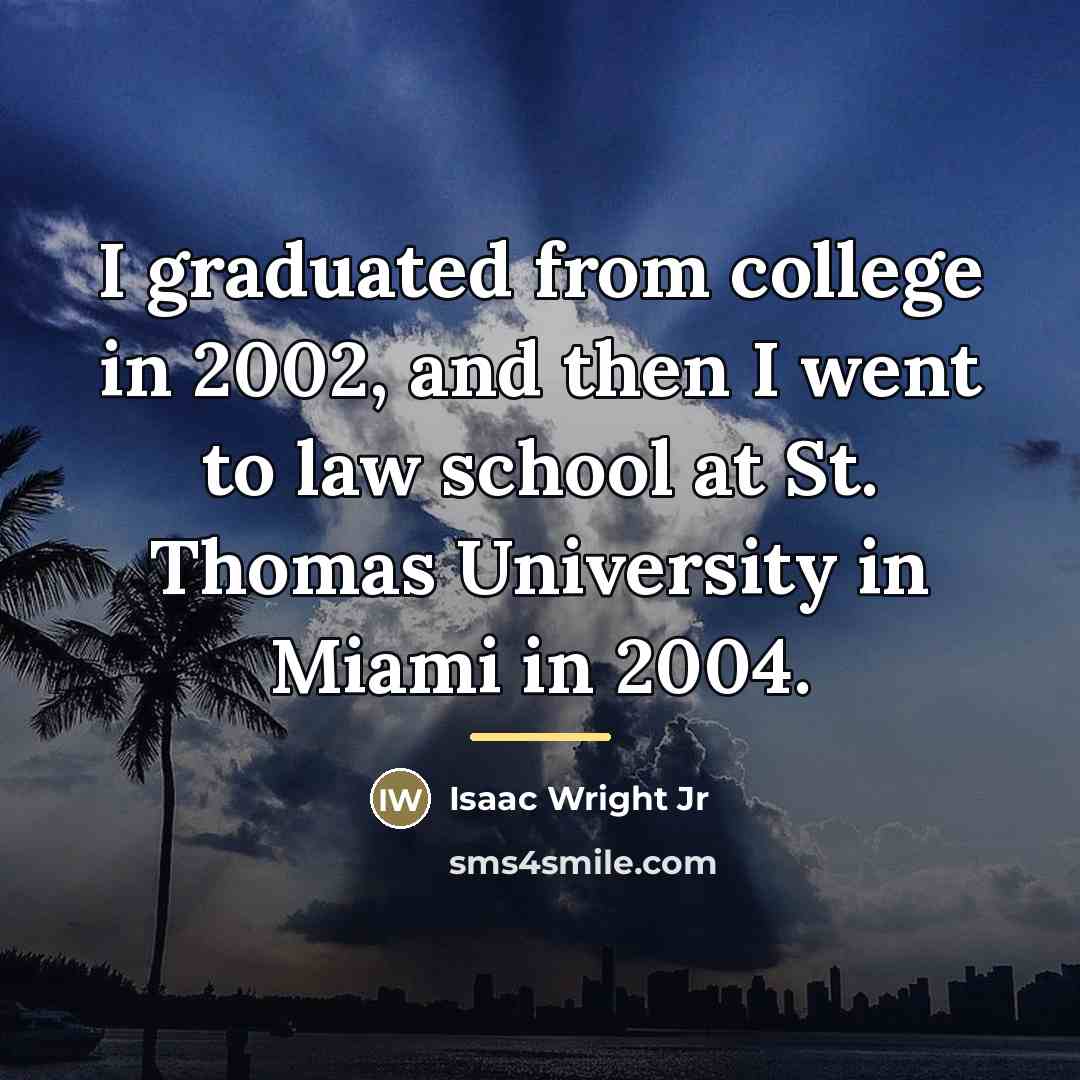 “I graduated from college in 2002, and then I went…” quote by Isaac Wright Jr