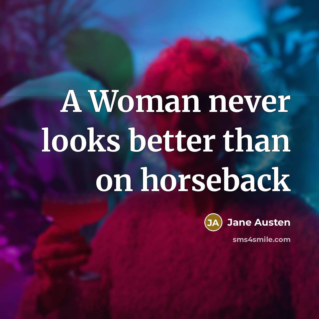 “A Woman never looks better than on horseback…” quote by Jane Austen