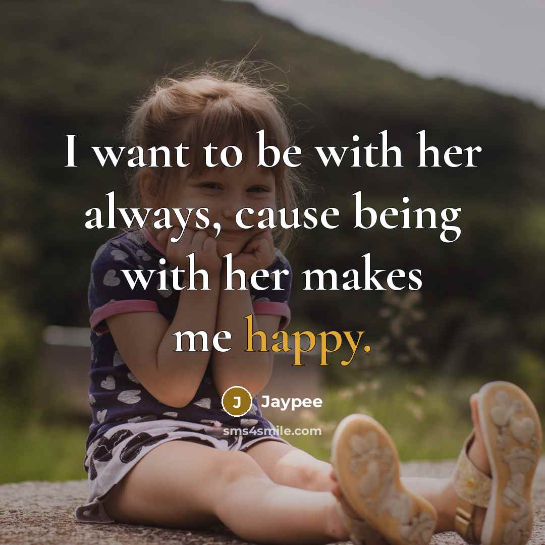 “I want to be with her always, cause being with…” quote by Jaypee