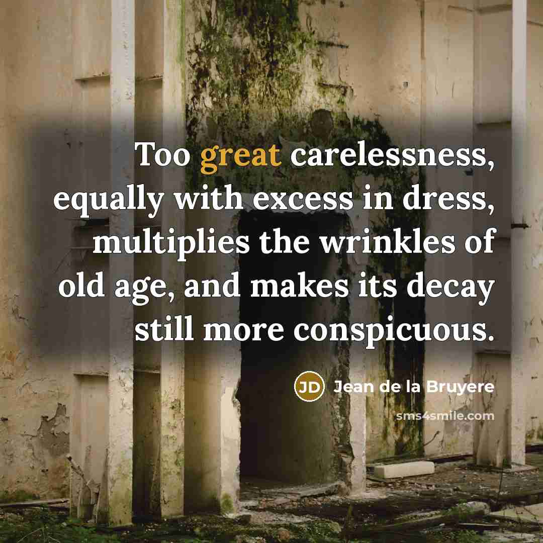 “Too great carelessness, equally with excess in dress, multiplies the…” quote by Jean de la Bruyere