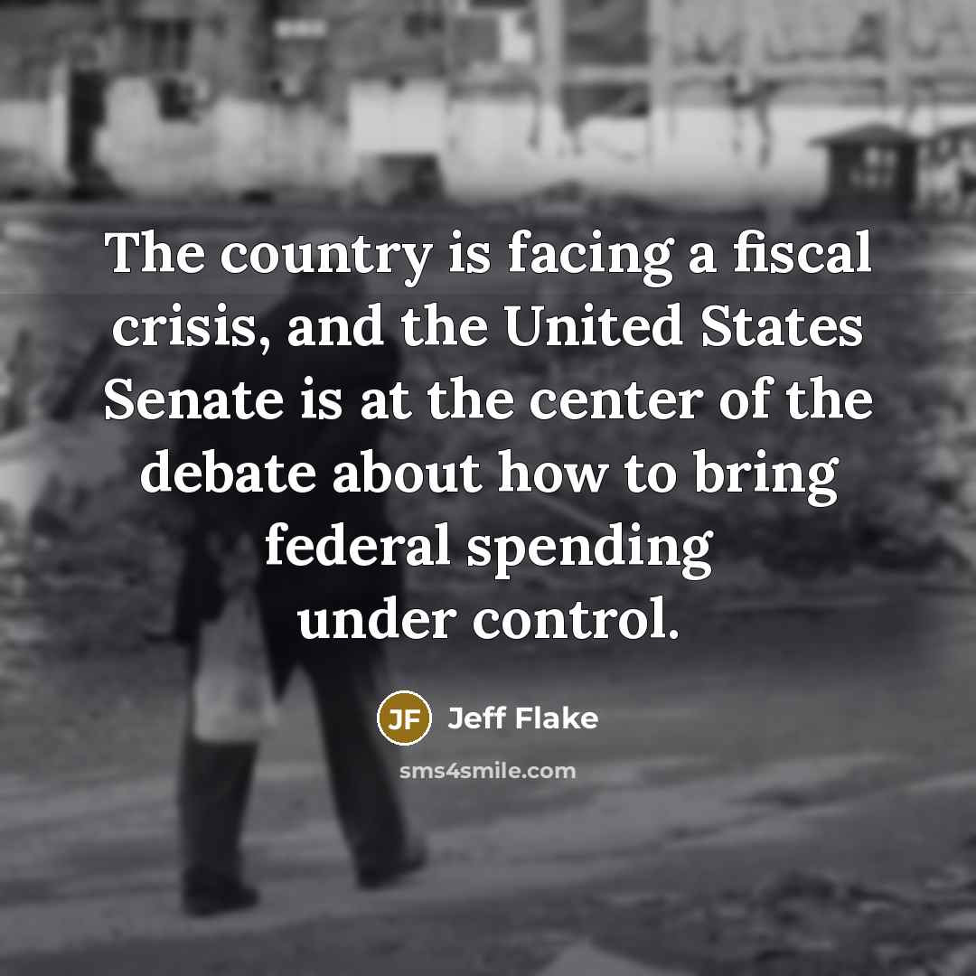 “The country is facing a fiscal crisis, and the United…” quote by Jeff Flake